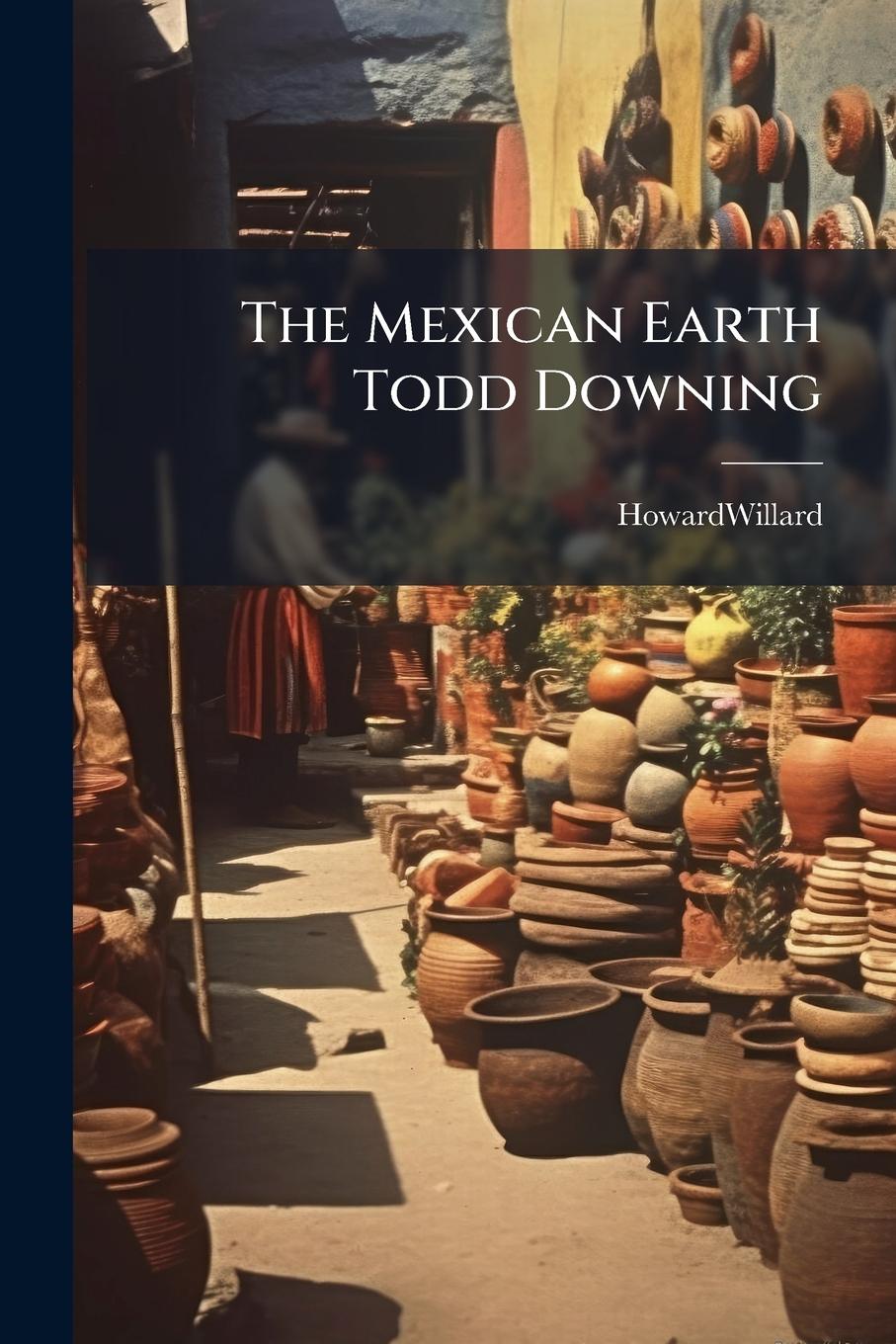 Книга The Mexican Earth Todd Downing 