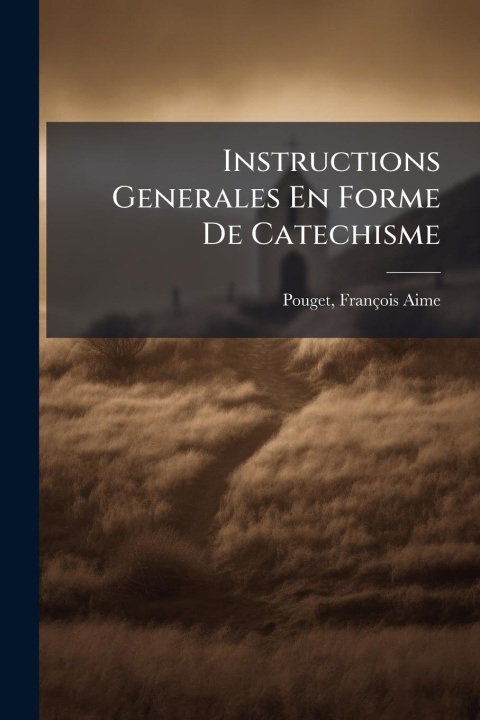 Kniha Instructions Generales En Forme De Catechisme 