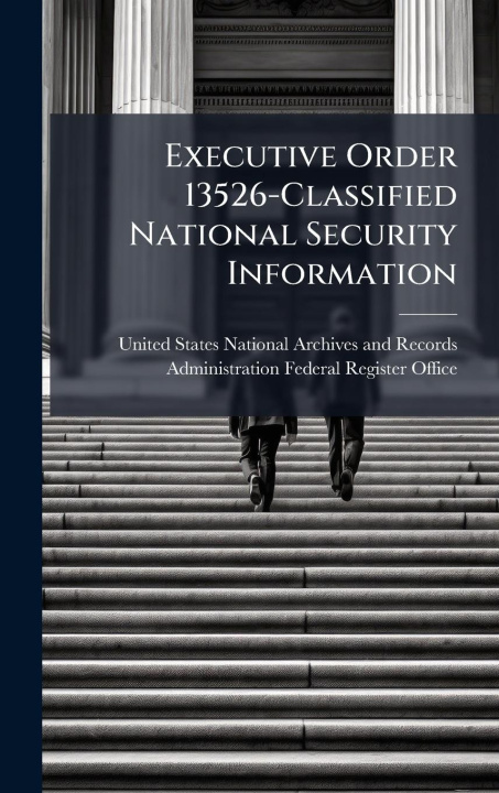 Kniha Executive Order 13526-Classified National Security Information 