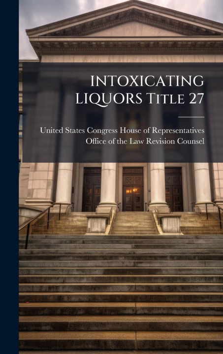 Книга INTOXICATING LIQUORS Title 27 