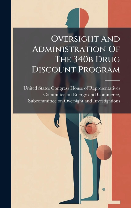 Kniha Oversight And Administration Of The 340b Drug Discount Program 