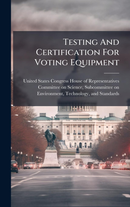 Kniha Testing And Certification For Voting Equipment 