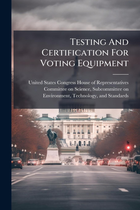 Kniha Testing And Certification For Voting Equipment 