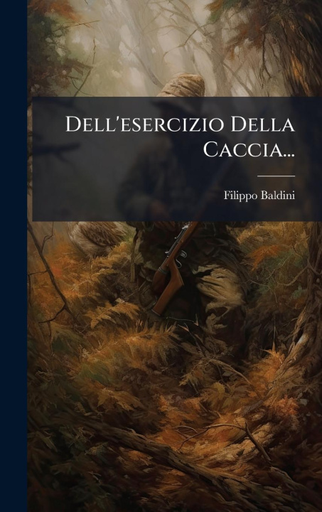 Kniha Dell'esercizio Della Caccia... 