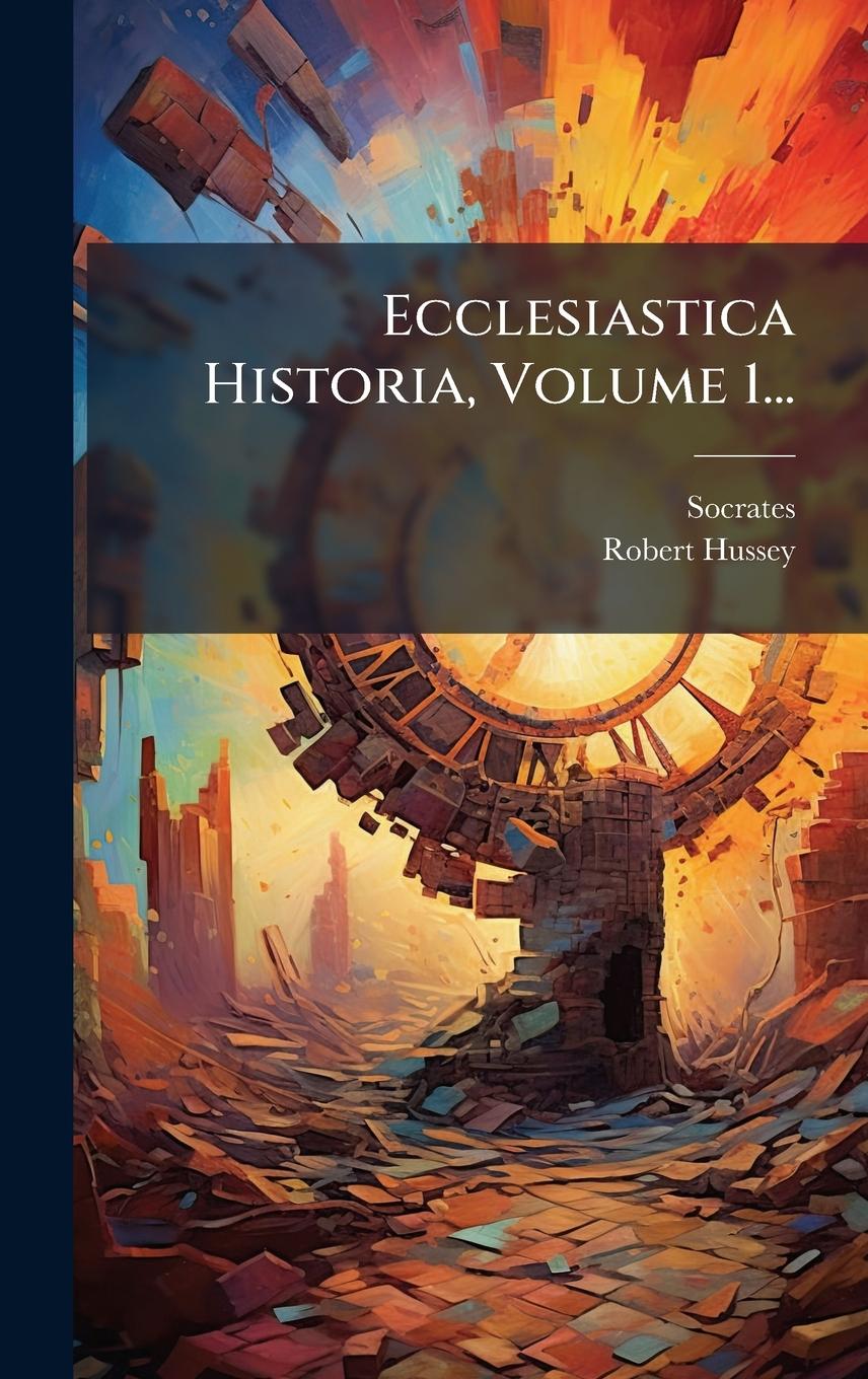 Kniha Ecclesiastica Historia, Volume 1... Robert Hussey