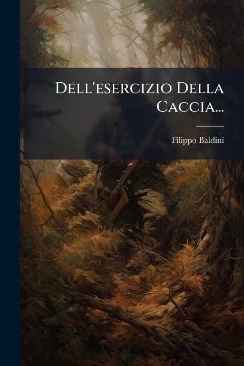 Kniha Dell'esercizio Della Caccia... 