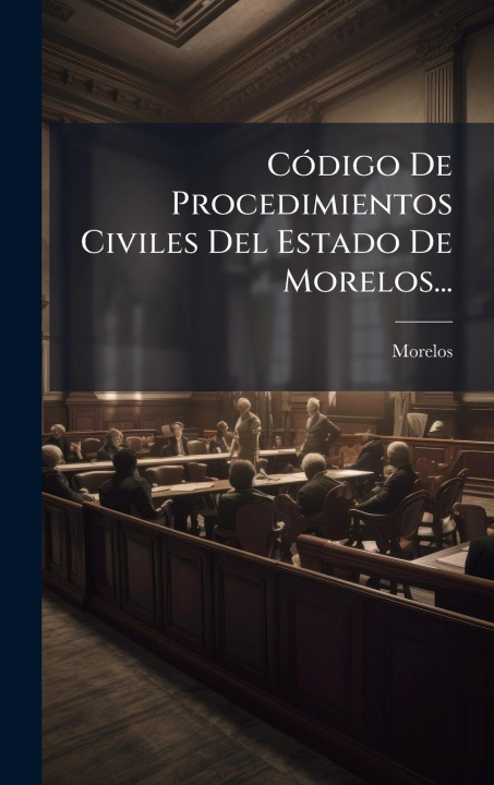 Kniha CÃ3digo De Procedimientos Civiles Del Estado De Morelos... 