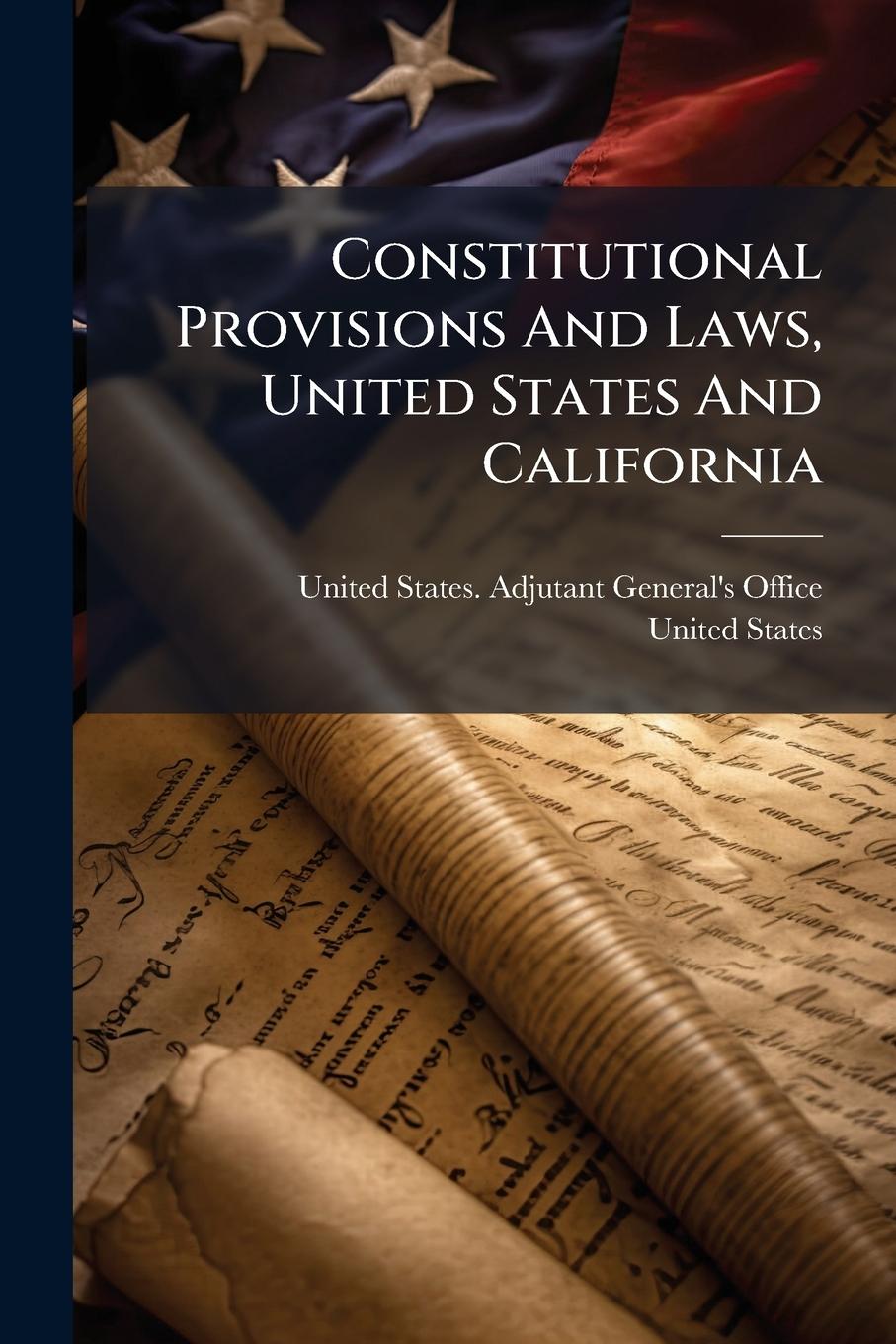 Kniha Constitutional Provisions And Laws, United States And California 