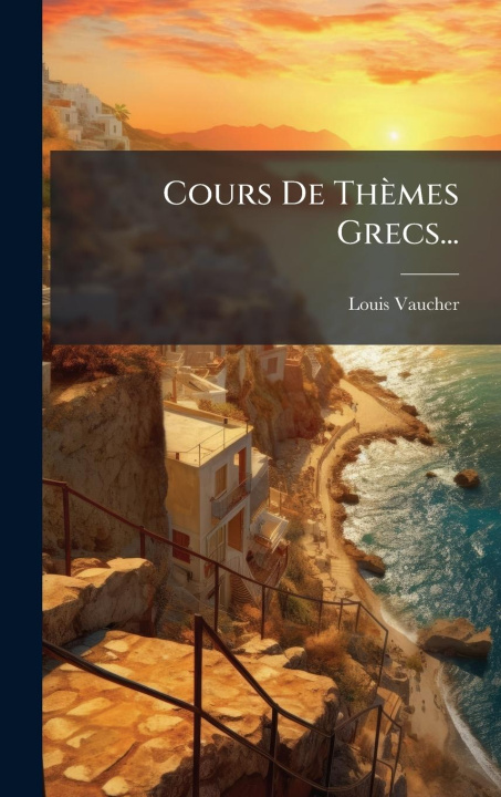 Kniha Cours De Thèmes Grecs... 