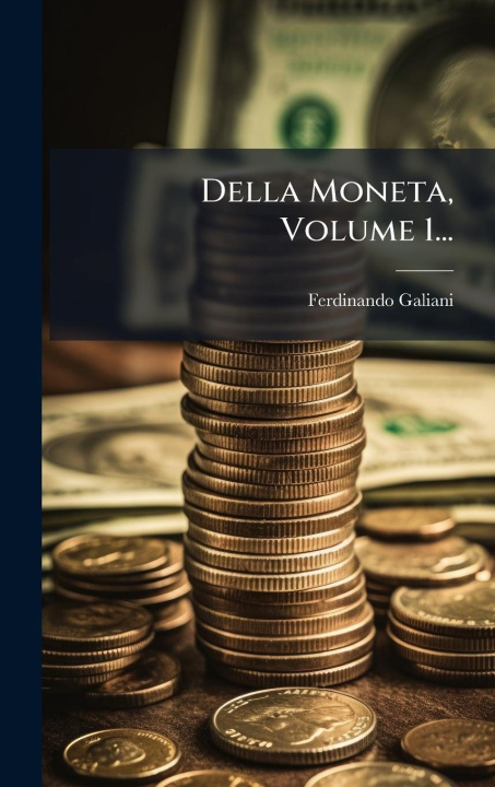 Knjiga Della Moneta, Volume 1... 