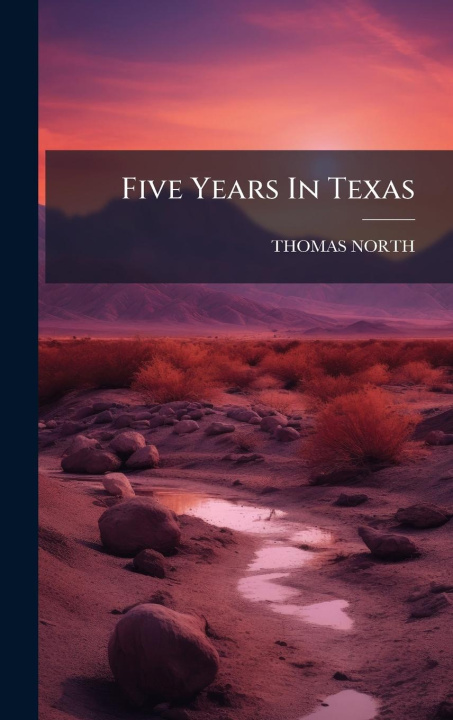Kniha Five Years In Texas 