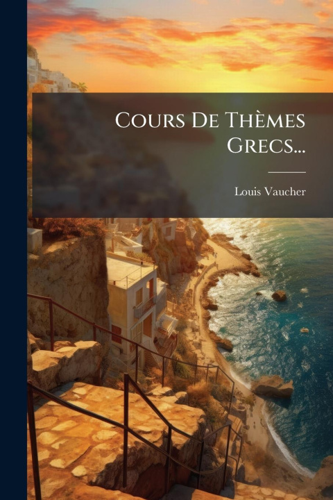 Kniha Cours De Thèmes Grecs... 
