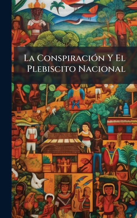Kniha La ConspiraciÃ3n Y El Plebiscito Nacional 