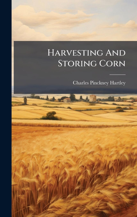 Kniha Harvesting And Storing Corn 
