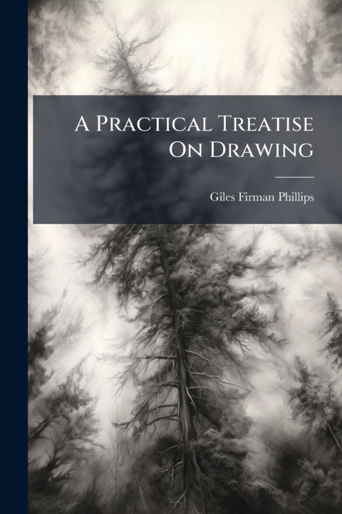 Kniha A Practical Treatise On Drawing 