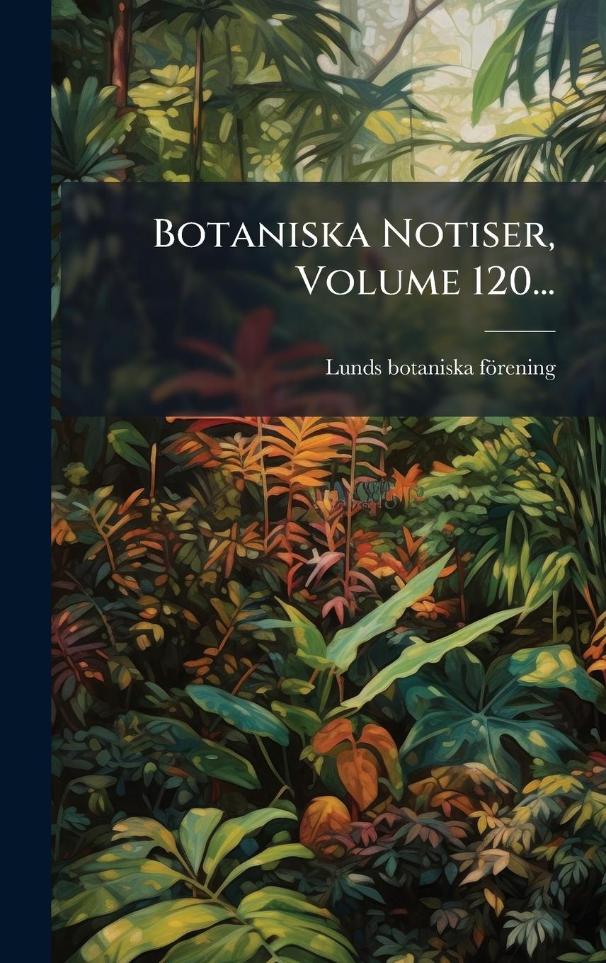 Knjiga Botaniska Notiser, Volume 120... 