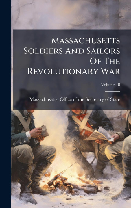 Kniha Massachusetts Soldiers And Sailors Of The Revolutionary War 