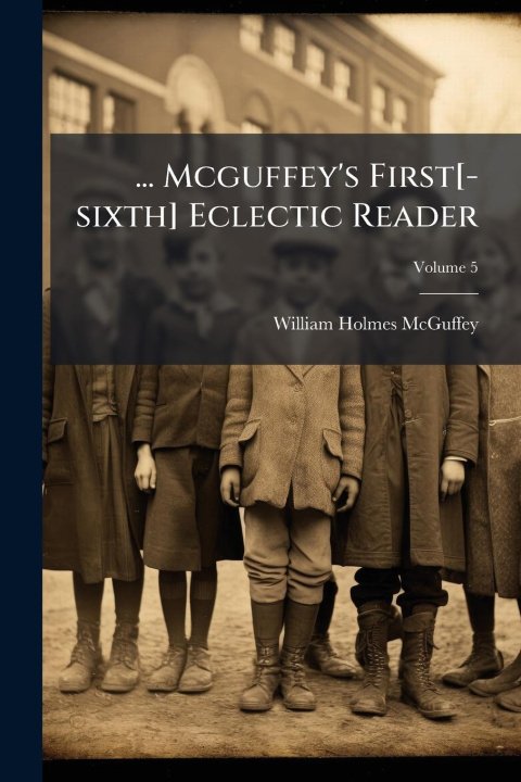 Kniha ... Mcguffey's First[-sixth] Eclectic Reader 