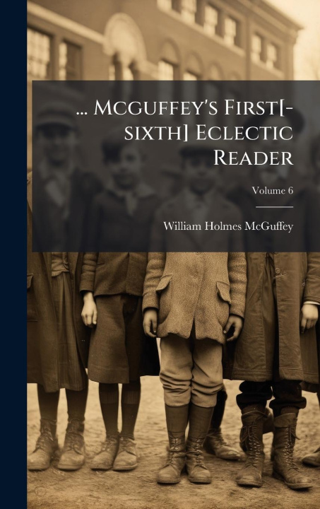 Kniha ... Mcguffey's First[-sixth] Eclectic Reader 