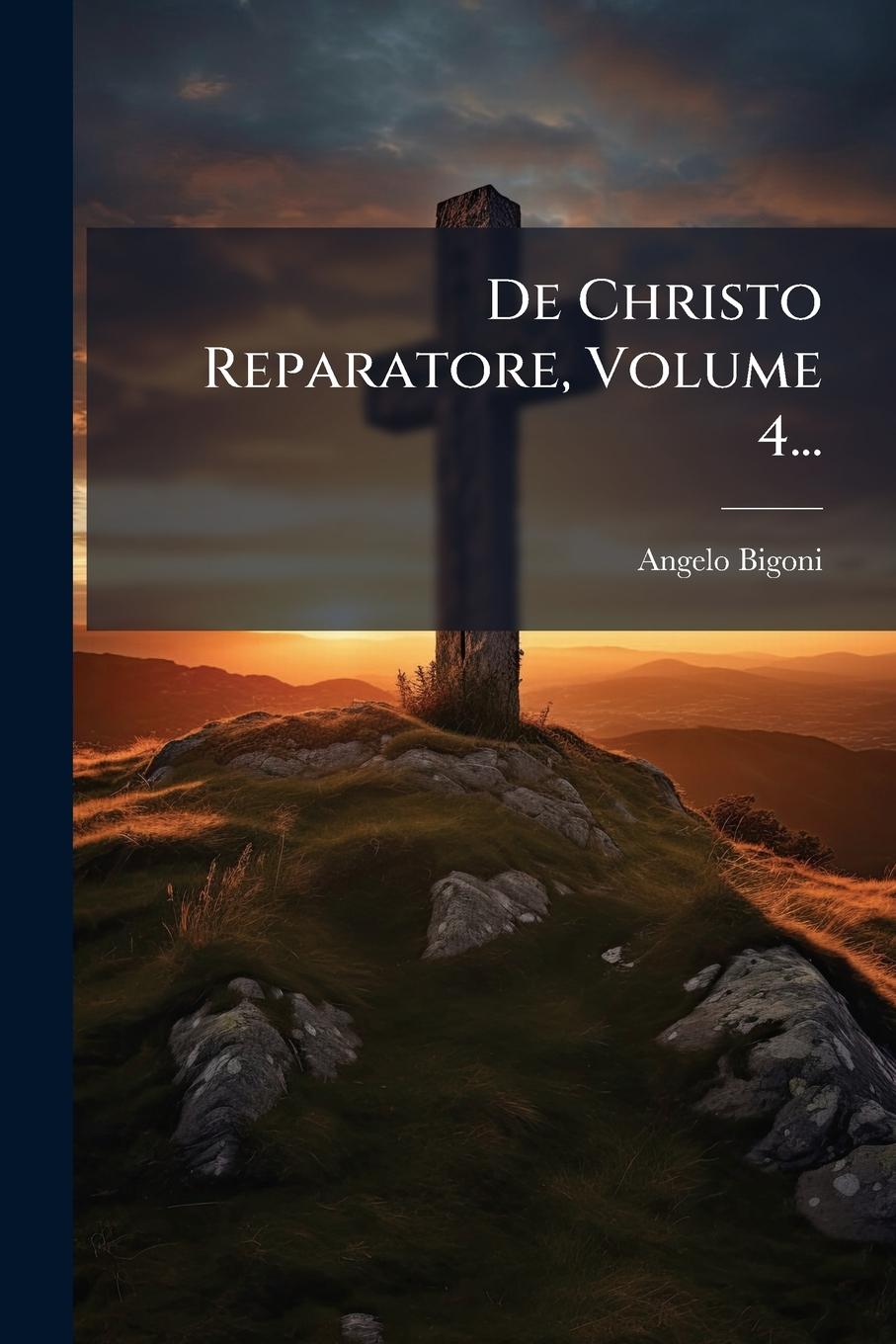 Kniha De Christo Reparatore, Volume 4... 