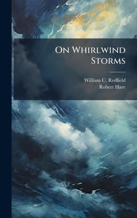 Kniha On Whirlwind Storms Robert Hare