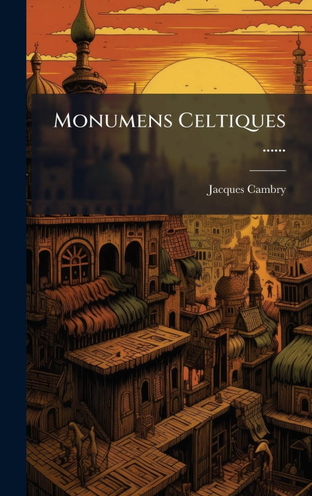 Kniha Monumens Celtiques ...... 