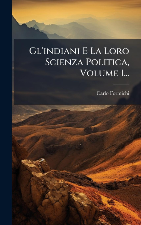 Kniha Gl'indiani E La Loro Scienza Politica, Volume 1... 