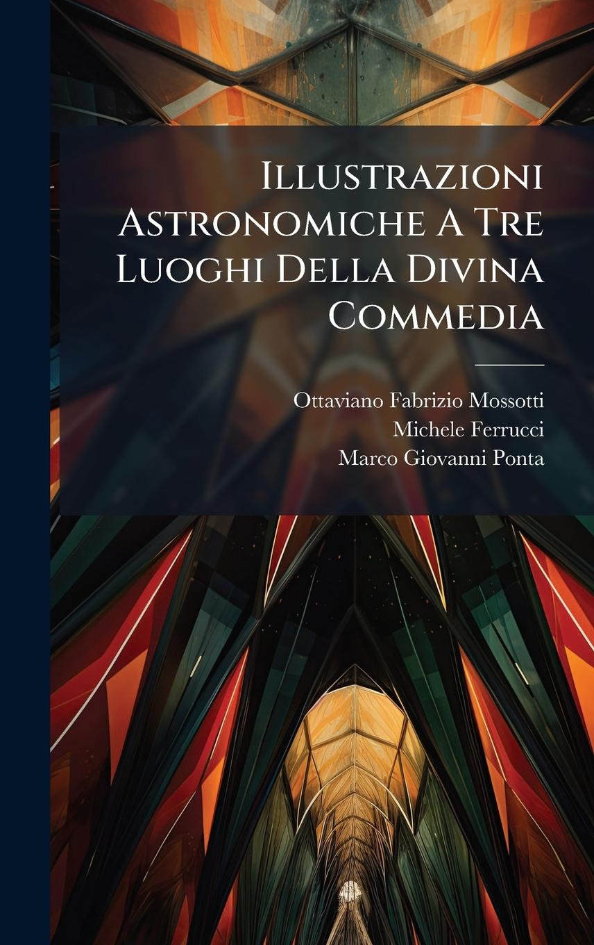 Kniha Illustrazioni Astronomiche A Tre Luoghi Della Divina Commedia Michele Ferrucci