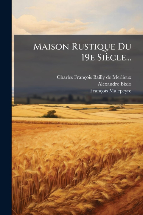 Kniha Maison Rustique Du 19e Siècle... François Malepeyre