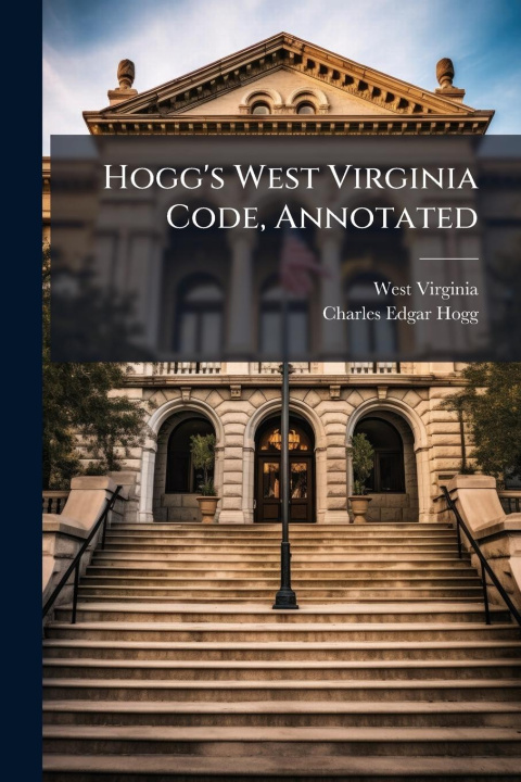 Kniha Hogg's West Virginia Code, Annotated 