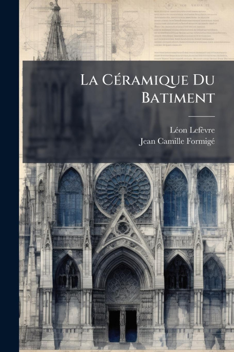 Kniha La CÃ(c)ramique Du Batiment Jean-Camille Formigã(c)