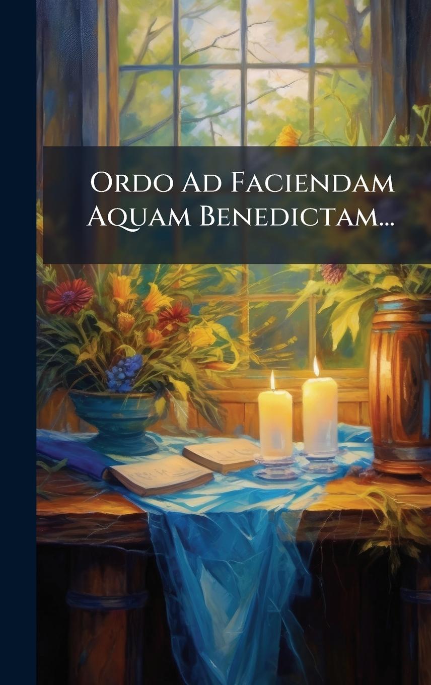 Buch Ordo Ad Faciendam Aquam Benedictam... 