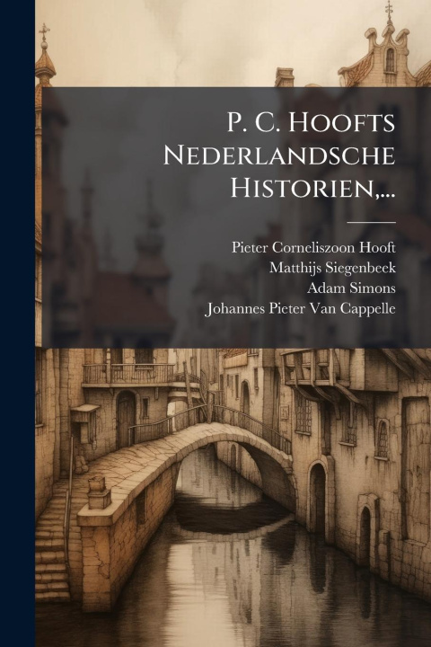 Kniha P. C. Hoofts Nederlandsche Historien, ... Matthijs Siegenbeek