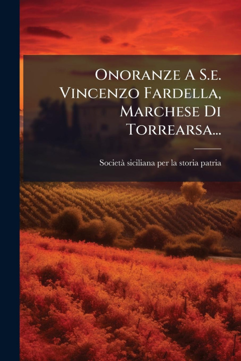 Kniha Onoranze A S.e. Vincenzo Fardella, Marchese Di Torrearsa... 