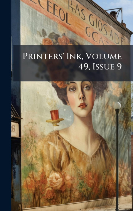 Kniha Printers' Ink, Volume 49, Issue 9 