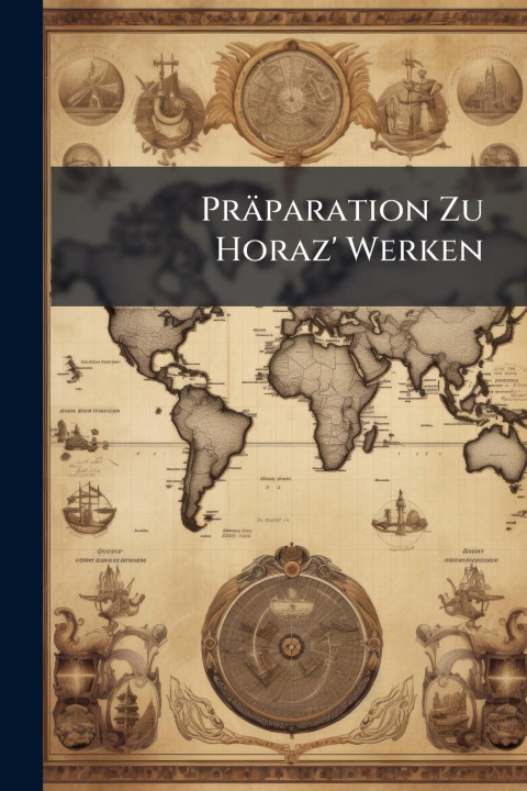 Kniha Präparation Zu Horaz' Werken 