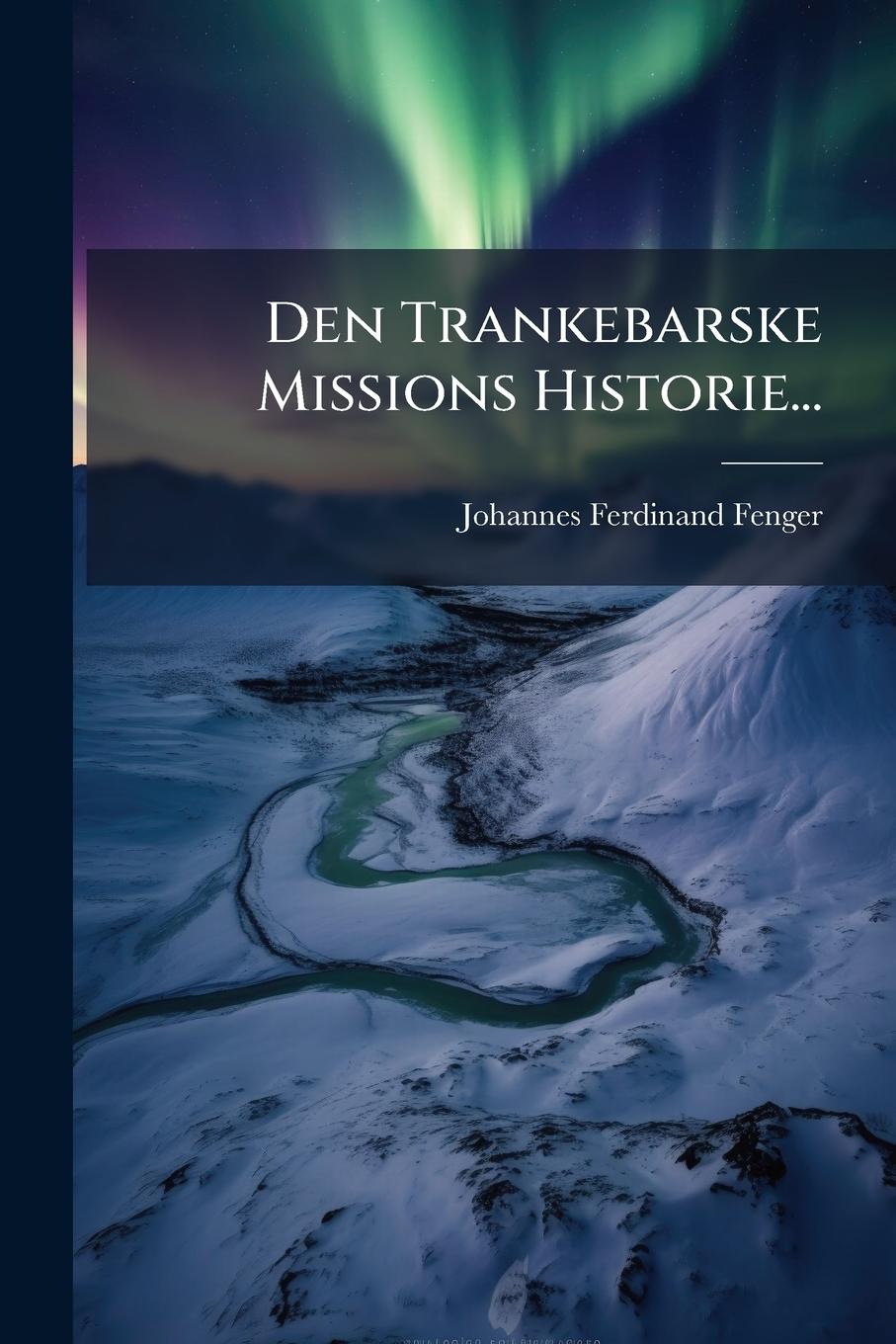 Knjiga Den Trankebarske Missions Historie... 