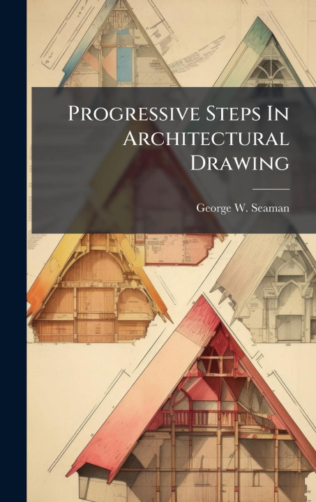 Kniha Progressive Steps In Architectural Drawing 