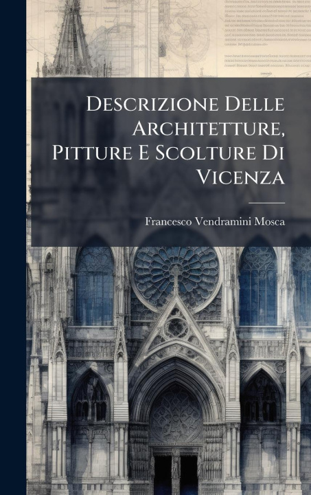 Kniha Descrizione Delle Architetture, Pitture E Scolture Di Vicenza 