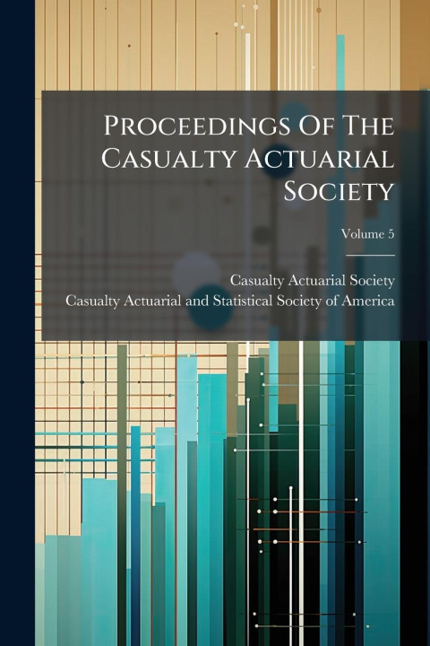 Kniha Proceedings Of The Casualty Actuarial Society 