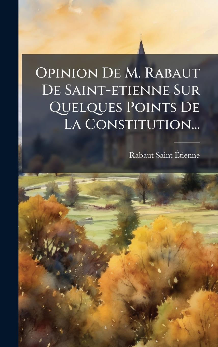 Kniha Opinion De M. Rabaut De Saint-etienne Sur Quelques Points De La Constitution... 