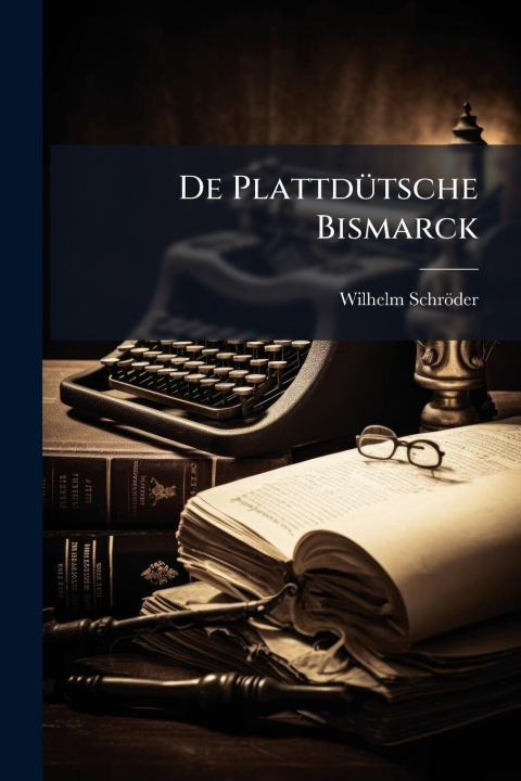Kniha De PlattdÃ1/4tsche Bismarck 