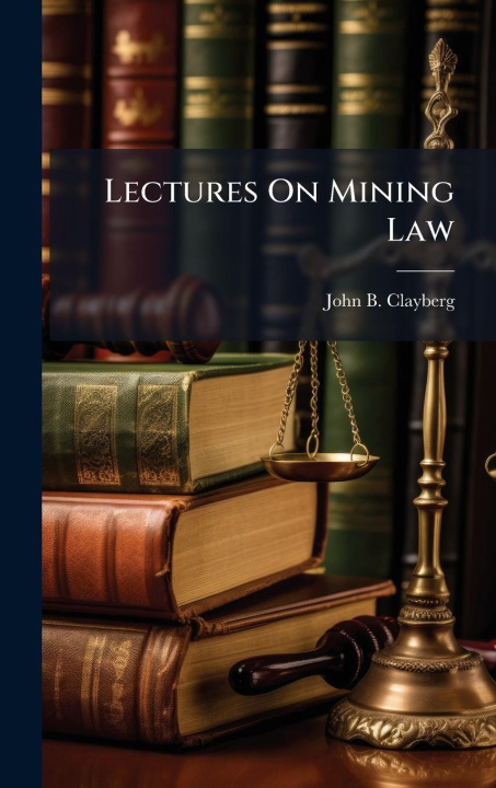 Kniha Lectures On Mining Law 