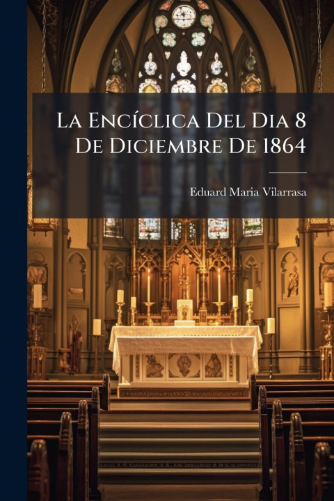 Kniha La EncÃ-clica Del Dia 8 De Diciembre De 1864 