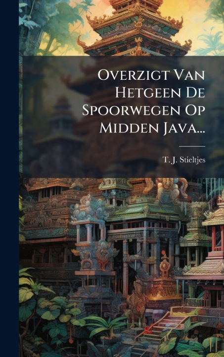 Kniha Overzigt Van Hetgeen De Spoorwegen Op Midden Java... 
