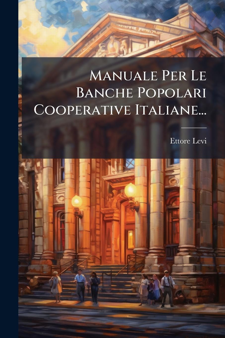 Kniha Manuale Per Le Banche Popolari Cooperative Italiane... 