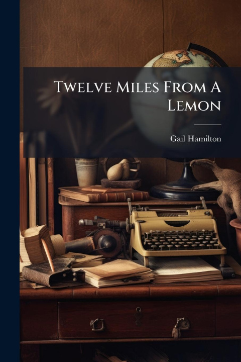 Kniha Twelve Miles From A Lemon 