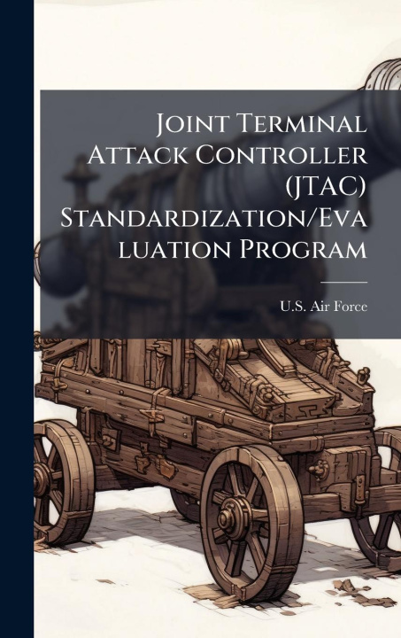 Kniha Joint Terminal Attack Controller (JTAC) Standardization/Evaluation Program 