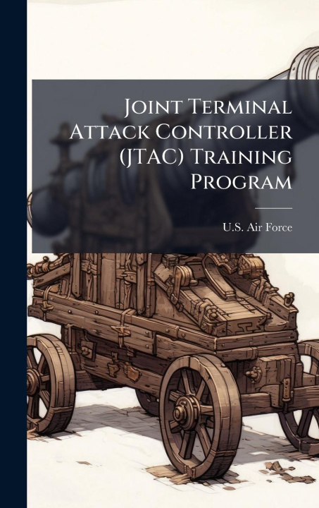 Kniha Joint Terminal Attack Controller (JTAC) Training Program 