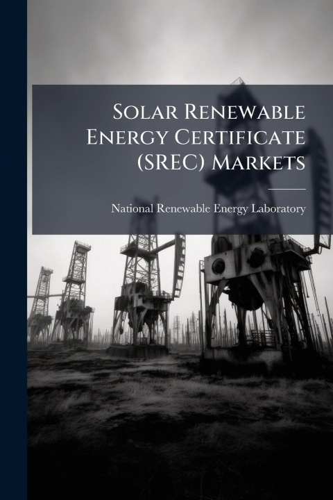 Knjiga Solar Renewable Energy Certificate (SREC) Markets 